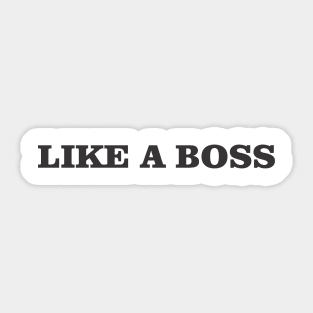 Like a Boss Sticker